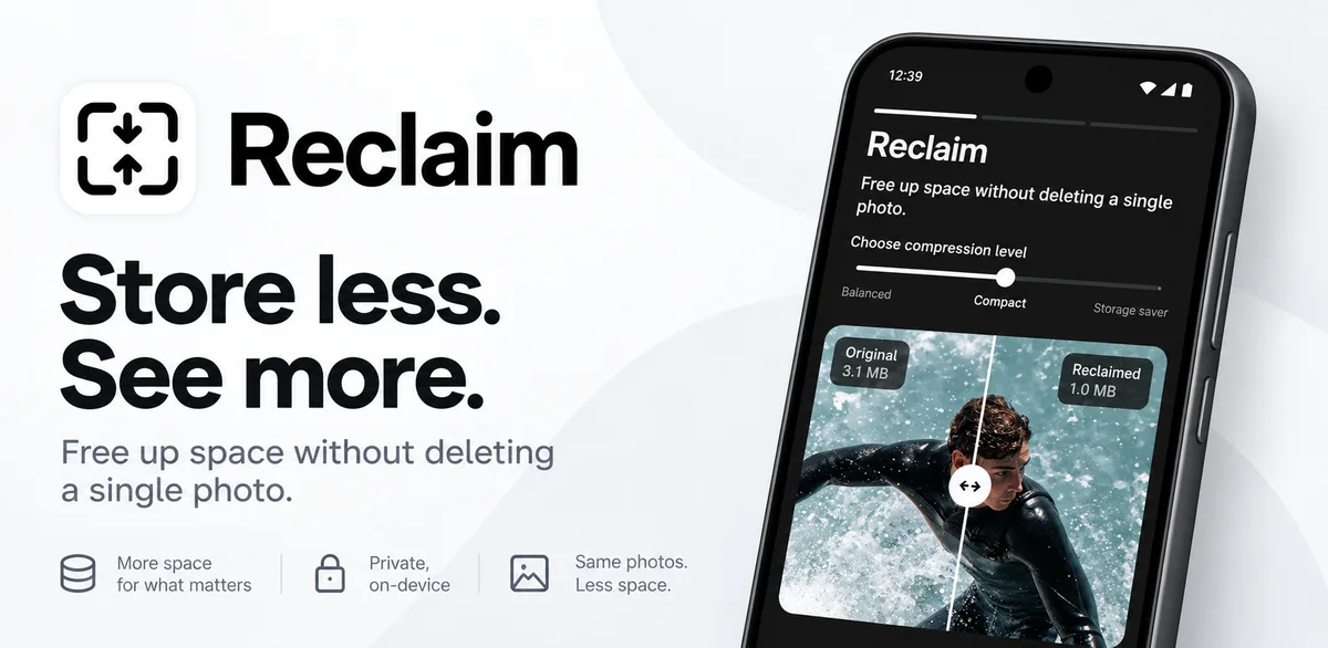 Reclaim: Store less. See more. Private photo compression for Android.